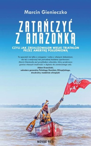 Zatańczyć z Amazonką, czyli jak zrealizowałem... Marcin Gienieczko