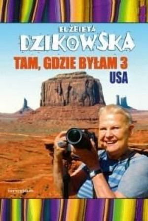 Tam, gdzie byłam cz.3 USA Elżbieta Dzikowska