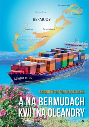 A na Bermudach kwitną oleandry Zbigniew Antoni Kędzierski