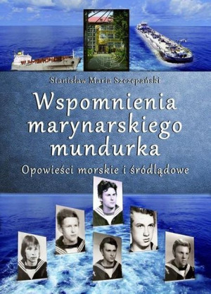 Wspomnienia marynarskiego mundurka. Opowieści...Stanisław Maria Szczepański