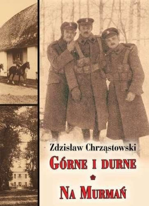 Górne i durne. Na Murmań Zdzisław Chrząstowski