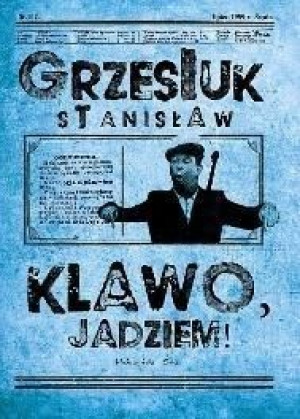 Klawo, jadziem! Stanisław Grzesiuk