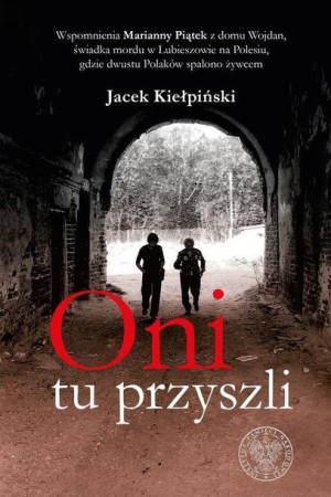 Oni tu przyszli Jacek Kiełpiński