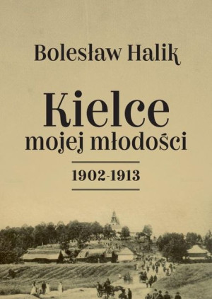 Kielce mojej młodości Bolesław Halik