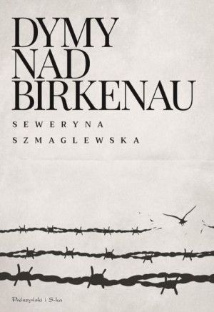 Dymy nad Birkenau Seweryna Szmaglewska