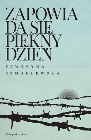 Zapowiada się piękny dzień Seweryna Szmaglewska