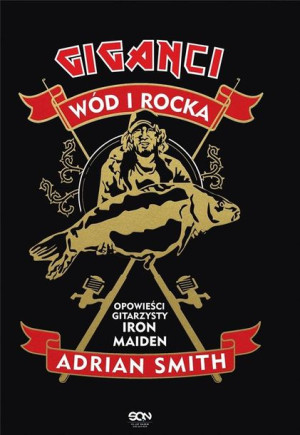 Giganci wód i rocka. Opowieści gitarzysty Iron.. Adrian Smith