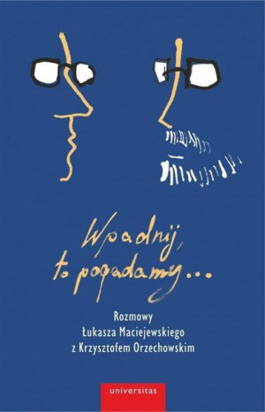 Wpadnij, to pogadamy.. Rozmowy Łukasza.. Olechowski, Maciejewski