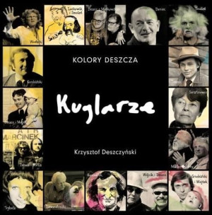 Kolory Deszcza Kuglarze Krzysztof Deszczyński