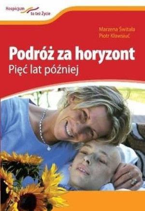 Podróż za horyzont. Pięć lat później Marzena Świtała, Piotr Kławsiuć