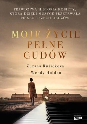 Moje życie pełne cudów Zuzanna Ruzickova, Wendy Holden