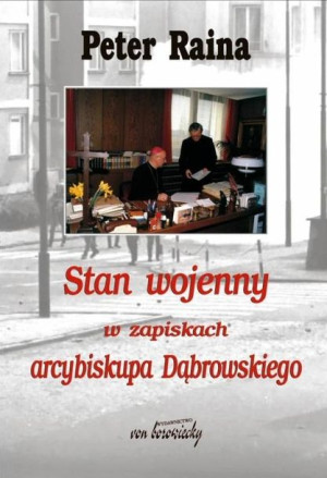 Stan wojenny w zapiskach arcybiskupa Dąbrowskiego Peter Raina