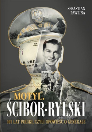 Motyl. Ścibor-Rylski. Opowieść o generale Sebastian Pawlina