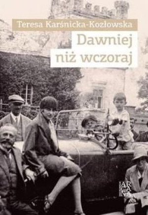 Dawniej niż wczoraj Teresa Karśnicka-Kozłowska