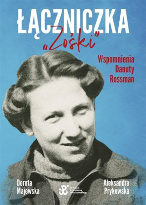Łączniczka "Zośki". Wspomnienia Danuty Rossman Majewska, Prykowska
