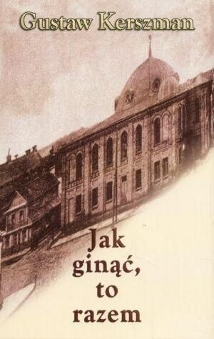 Jak ginąć, to razem Gustaw Kerszman