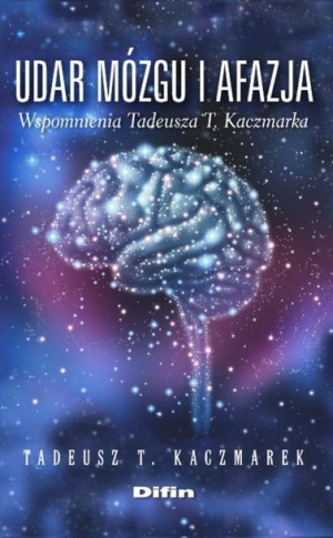Udar mozgu i afazja wspomnienia Tadeusz Teofil Kaczmarek