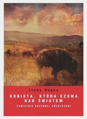 Kobieta, która czuwa nad światem Linda Hogan