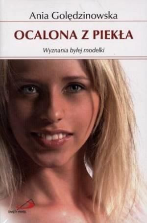 Ocalona z piekła. Wyznania byłej modelki Ania Golędzinowska