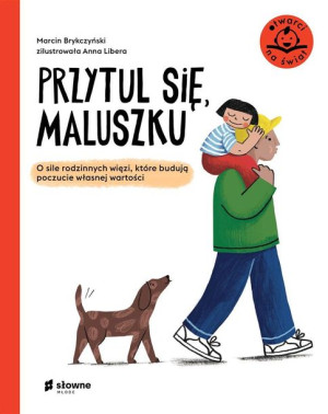 Przytul się, maluszku. O sile rodzinnych więzi Marcin Brykczyński