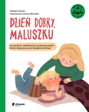 Dzień dobry, maluszku. O wartości codziennych.. Natalia Usenko
