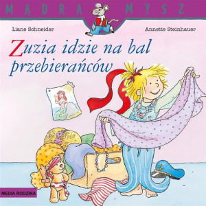 Mądra Mysz. Zuzia idzie na bal przebierańców Schneider, Steinhauer, Kledz