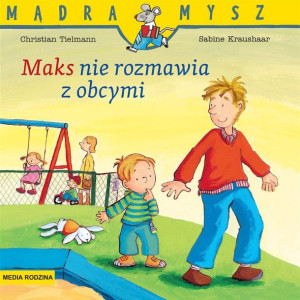 Mądra Mysz. Maks nie rozmawia z obcymi Christian Tielmann, Sabine Kraushaar
