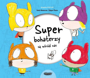 Superbohaterzy są wśród nas. Książka POP-UP Santi Beascoa, Edgar Plans