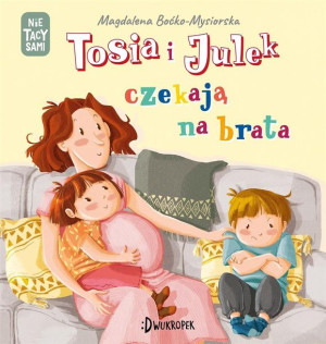 Tosia i Julek czekają na brata 7 (Nie) tacy sami Magdalena Boćko-Mysiorska