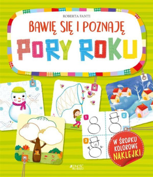 Bawię się i poznaję Pory roku Roberta Fanti Benedetta Nigelli, Anna Gogolin