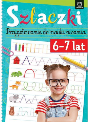 Szlaczki 6-7 lat. Przygotowanie do nauki pisania Anna Podgórska