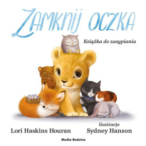 Zamknij oczka. Książka do zasypiania Lori Haskins-Houran, Sydney Hanson