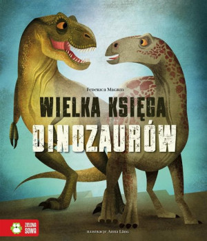 Wielka księga dinozaurów Federica Magrin, Anna Lang, Ewa Kleszcz