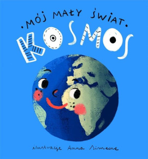 Mój mały świat. Kosmos Monika Kalinowska, Anna Simeone