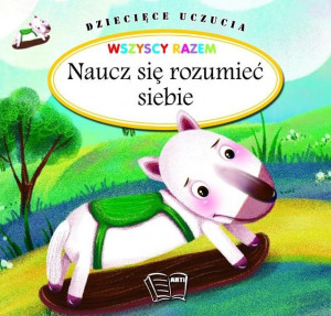 Dziecięce uczucia - Naucz się rozumieć siebie praca zbiorowa