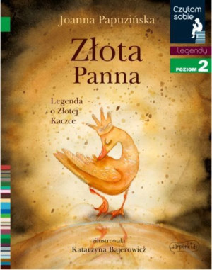 Książeczka Złota panna. Legenda o Złotej Kaczce. Czytam sobie. Poziom 2