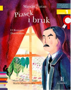 Książeczka Piasek i bruk. O Romanie Dmowskim. Czytam sobie. Poziom 1
