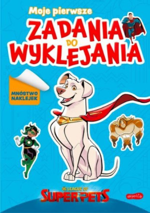 Książeczka DC Liga Super-Pets. Moje pierwsze zadania do wyklejania