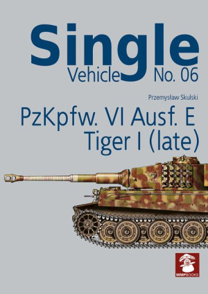Single Vehicle No. 06 - PzKpfw. VI Ausf. E Tiger I (Late) - P. Skulski