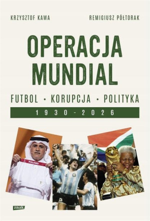 Operacja mundial. Futbol, korupcja, polityka Krzys