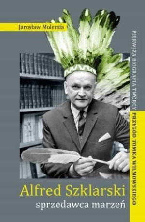 Alfred Szklarski - sprzedawca marzeń