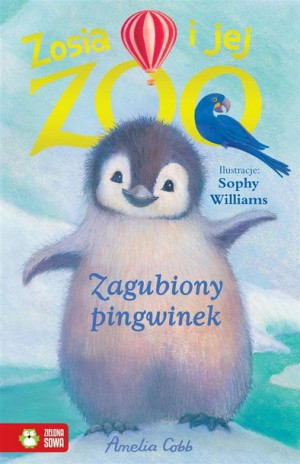 Zosia i jej zoo. Zagubiony pingwinek Amelia Cobb,
