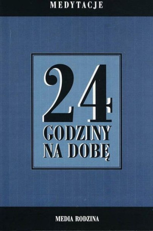 24 godziny na dobę. Zbiór 366 medytacji... praca z