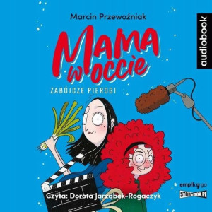 Mama w occie T.1 Zabójcze pierogi audiobook Marcin