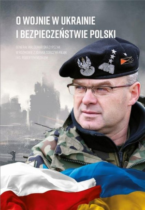 O wojnie w Ukrainie i bezpieczeństwie Polski Walde