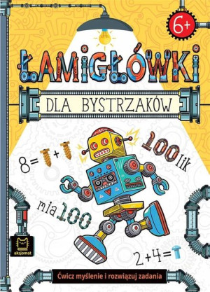 Łamigłówki dla bystrzaków. Ćwicz myślenie Ewa Tadr