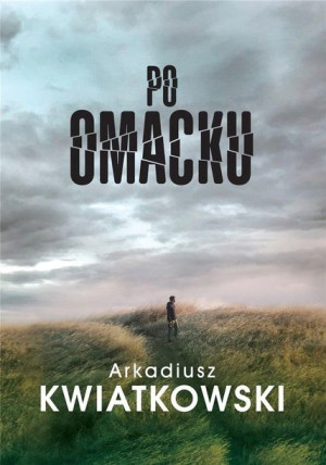 Po omacku Arkadiusz Kwiatkowski