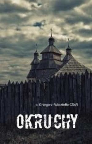 Okruchy o. Grzegorz Ruksztełło CSsR