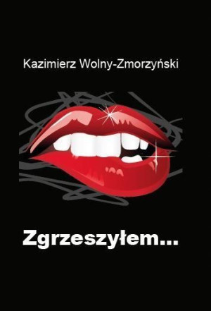 Zgrzeszyłem... KAzimierz Wolny-Zmorzyński
