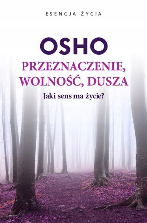 OSHO Przeznaczenie, wolność, dusza Osho, Bogusława